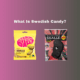 What is swedish candy